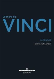 La peinture. Ecrits et propos sur l'art - Vinci Léonard de - Chastel André - Klein Robert