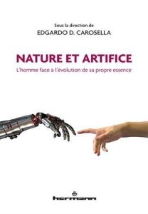 Nature et artifice. L'homme face à l'évolution de sa propre essence - Carosella Edgardo