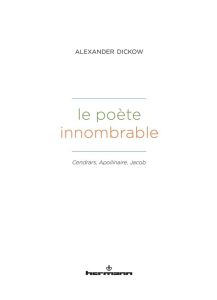 Le poète innombrable. Cendrars, Apollinaire, Jacob - Dickow Alexander