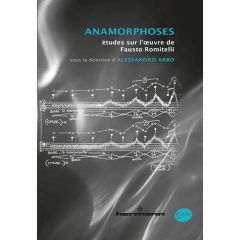 Anamorphoses. Etudes sur l'oeuvre de Fausto Romitelli - Arbo Alessandro