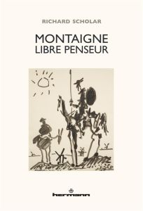 Montaigne libre penseur - Scholar Richard - Constantinesco Thomas