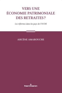 Vers une économie patrimoniale des retraites ? Les réformes dans les pays de l'OCDE - Amarouche Ahcène