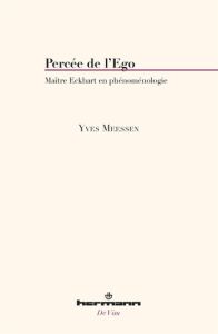 Percée de l'Ego. Maître Eckhart en phénoménologie - Meessen Yves