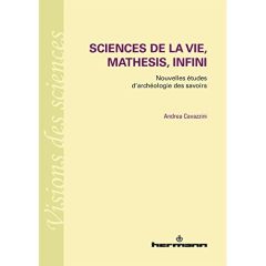 Sciences de la vie, mathesis, infini. Nouvelles études d'archéologie des savoirs - Cavazzini Andrea