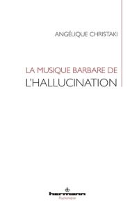 La musique barbare de l'hallucination - Christaki Angélique