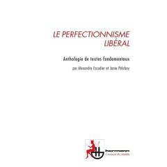 Le perfectionnisme libéral. Anthologie de textes fondamentaux - Escudier Alexandre - Pélabay Janie