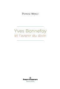 Yves Bonnefoy et l'avenir du divin - Werly Patrick