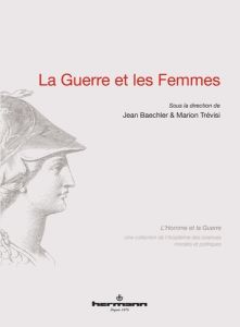 La guerre et les femmes - Baechler Jean - Trévisi Marion