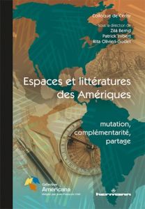 Espaces et littératures des Amériques : mutation, complémentarité, partage - Bernd Zilà - Imbert Patrick - Olivieri-Godet Rita