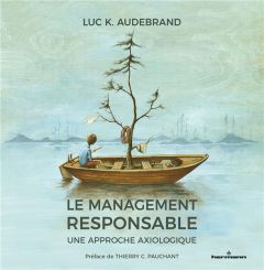 Le management responsable. Une approche axiologique - Audebrand Luc K. - Pauchant Thierry C.