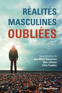 Réalités masculines oubliées - Deslauriers Jean-Martin - Lafrance Marc - Tremblay