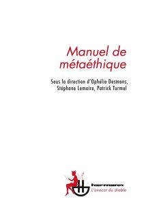 Manuel de métaéthique - Desmons Ophélie - Lemaire Stéphane - Turmel Patric