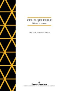 Celui qui parle. Science et roman - Vinciguerra Lucien