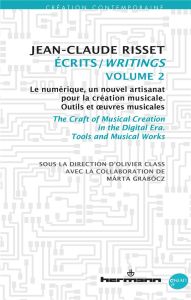 Ecrits. Volume 2, Le numérique, un nouvel artisanat pour la création musicale - Outils et oeuvres mu - Risset Jean-Claude - Class Olivier - Grabocz Marta