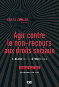 Agir contre le non-recours aux droits sociaux - Warin Philippe