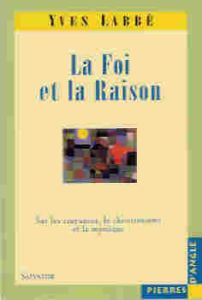 LA FOI ET LA RAISON - LABBE, YVES