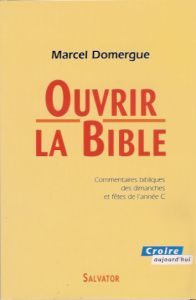 OUVRIR LA BIBLE ANNEE C - DOMERGUE, MARCEL