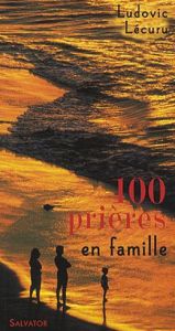 100 PRIERES EN FAMILLE - LECURU, LUDOVIC