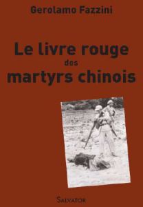 LE LIVRE ROUGE DES MARTYRS CHINOIS - FAZZINI, GEROLAMO