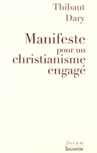 Manifeste pour un christianisme engagé - Dary Thibaut