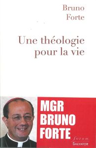 UNE THEOLOGIE POUR LA VIE - FORTE, BRUNO