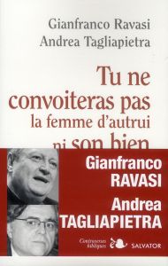 TU NE CONVOITERAS PAS LA FEMME NI LE BIEN D'AUTRUI - RAVASI, GIANFRANCO