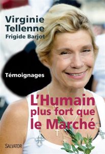 L'Humain plus fort que le Marché. Témoignages - Tellenne Virginie - Vesco Jean-Paul