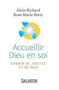 ACCUEILLIR DIEU EN SOI - CHEMIN DE JUSTICE ET DE PAIX - RICHARD ALAIN & BERT