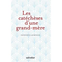 LES CATECHESES D'UNE GRAND-MERE - LAURENCIN, GENEVIEVE