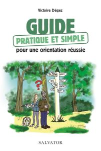 Guide pratique simple pour une orientation réussie - Dégez Victoire - Cochet Solveig