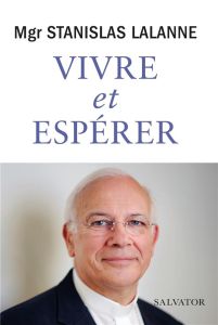 Vivre et espérer - Lalanne Stanislas