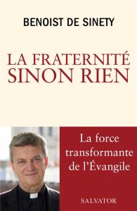 La fraternité sinon rien - Sinety Benoist de