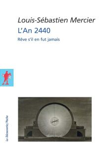 L'AN 2440. Rêve s'il en fut jamais - Mercier Louis-Sébastien