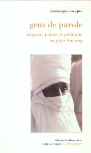 Gens de parole. Langage, poésie et politique en pays touareg - Casajus Dominique