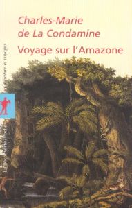 Voyage sur l'Amazone - La Condamine Charles-Marie de - Minguet Hélène