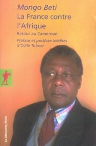 La France contre l'Afrique. Retour au Cameroun - Beti Mongo - Tobner Odile