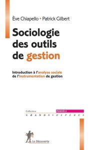 Sociologie des outils de gestion - Chiapello Eve - Gilbert Patrick - Eyraud Corine -