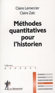 Méthodes quantitatives pour l'historien - Zalc Claire - Lemercier Claire