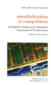 Mondialisation et compétition - Bresser Pereira Luiz Carlos - Guillaud Yann - Boye