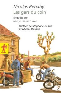 Les gars du coin. Enquête sur une jeunesse rurale - Renahy Nicolas - Beaud Stéphane - Pialoux Michel