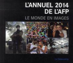 L'annuel 2014 de l'AFP. Le monde en images, Edition bilingue français-anglais - Fernandez Pierre - Lamour de Caslou Mathilde - Gre