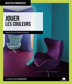 Jouer les couleurs et les volumes - Dubois Petroff Marie-Pierre