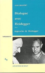 Dialogue avec Heidegger. Tome 3, Approche de Heidegger - Beaufret Jean