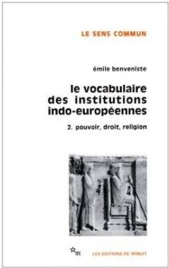 Le vocabulaire des institutions indo-européennes. Tome 2, Pouvoir, droit, religion - Benveniste Emile