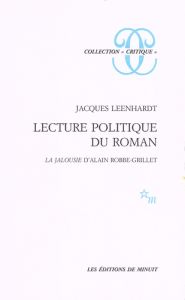 Lecture politique du roman. La Jalousie d'Alain Robbe-Grillet - Leenhardt Jacques