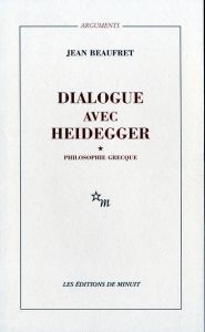 Dialogue avec Heidegger. Tome 1, Philosophie grecque - Beaufret Jean
