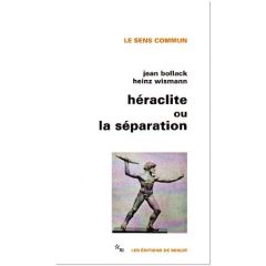 Héraclite ou la séparation - Bollack Jean - Wismann Heinz