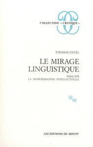 Le mirage linguistique. Essai sur la modernisation intellectuelle - Pavel Thomas