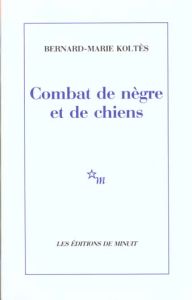 Combat de nègre et de chiens. (suivi des) Carnets - Koltès Bernard-Marie