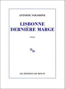 Lisbonne dernière marge - Volodine Antoine